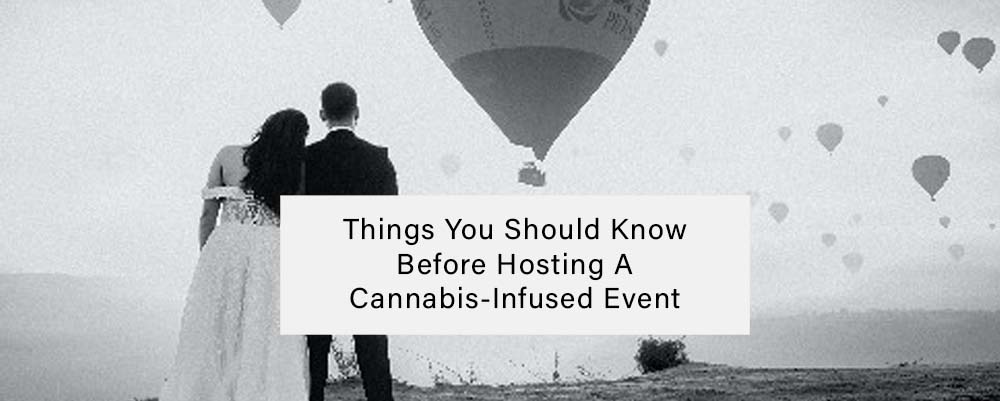 Things You Should Know Before Hosting A Cannabis-Infused Event